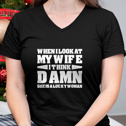 Best Wife Shirt, Wife and Husband Unisex T-Shirt/Hoodie/Sweatshirt HLT00 - Gift for wife T shirt, lucky wife   When I Look At My Wife I Think Damn T-Shirt