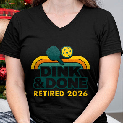 Funny Pickleball Shirt, Pickleball Lover Unisex T-Shirt/Hoodie/Sweatshirt HLT00 - Retired 2026 Dink and Done Funny Pickleball Retirement Men T-Shirt