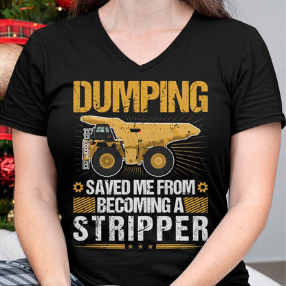 Best Truck Driver Life Shirt, Funny Trucker UnisexT-Shirt/Hoodie/Sweatshirt HLT00 - Dumping Saved Me, Dump Truck Haul Truck Driver T-Shirt
