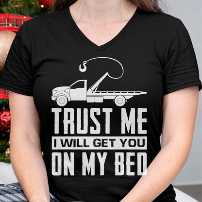 Best Truck Driver Life Shirt, Funny Trucker UnisexT-Shirt/Hoodie/Sweatshirt HLT00 - Trust Me I Will Get You On My Bed Funny Tow Truck Driver T-Shirt