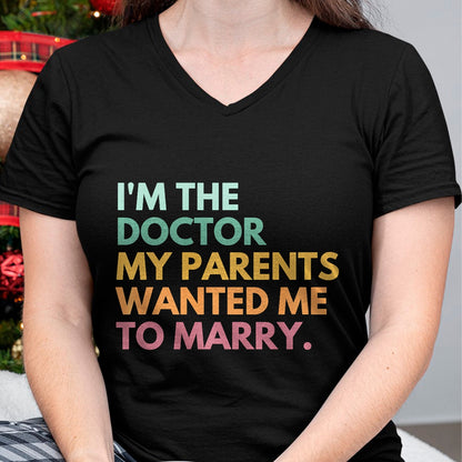 Best Doctor Shirt, Funny Doctor UnisexT-Shirt/Hoodie/Sweatshirt HLT00 - I'm The Doctor My Parents Wanted Me To Marry Premium Tri-blend T-Shirt