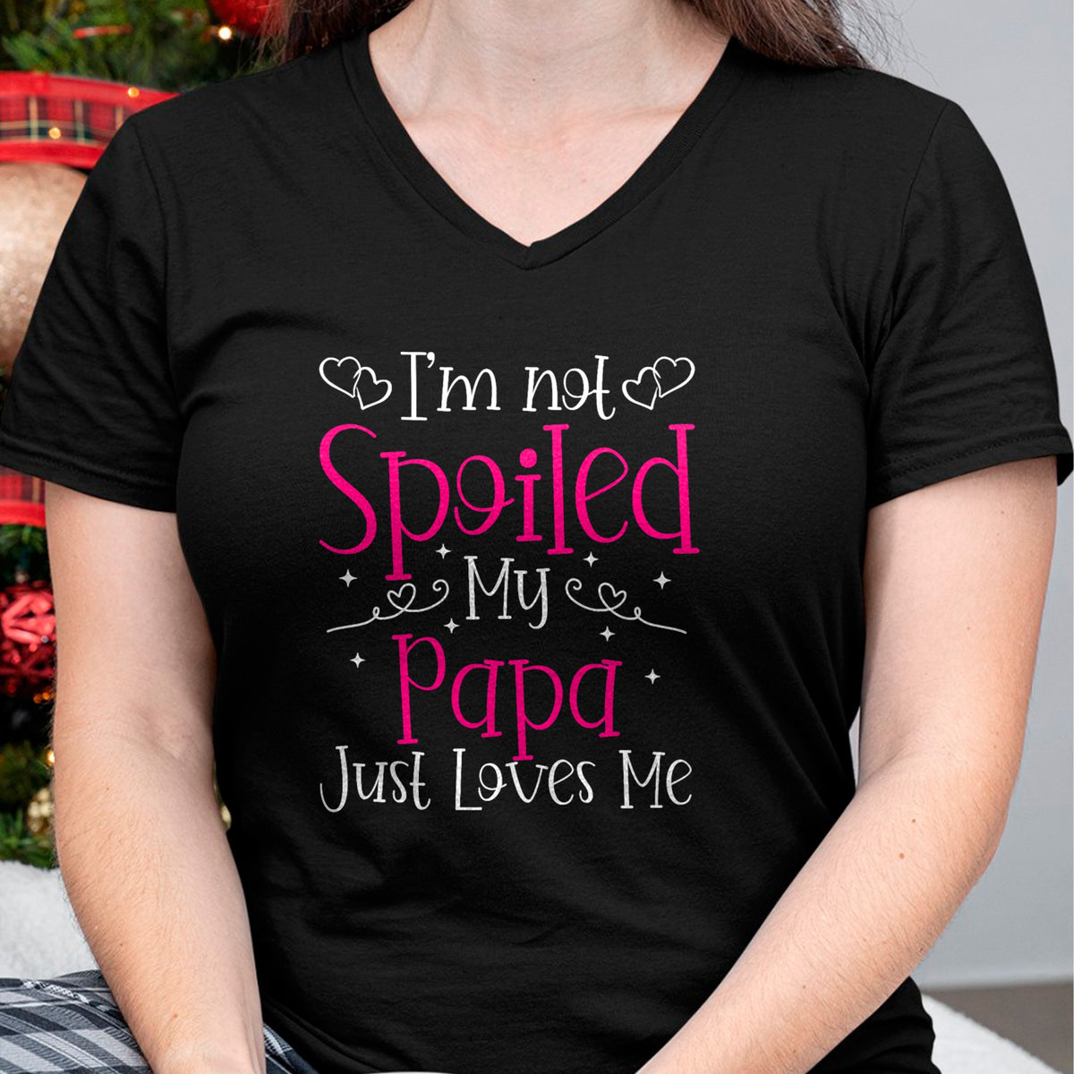 Best Wife Shirt, Wife and Husband Unisex T-Shirt/Hoodie/Sweatshirt HLT00 - I'm Not Spoiled My Papa Just Loves Me Funny Girls Daughter T-Shirt