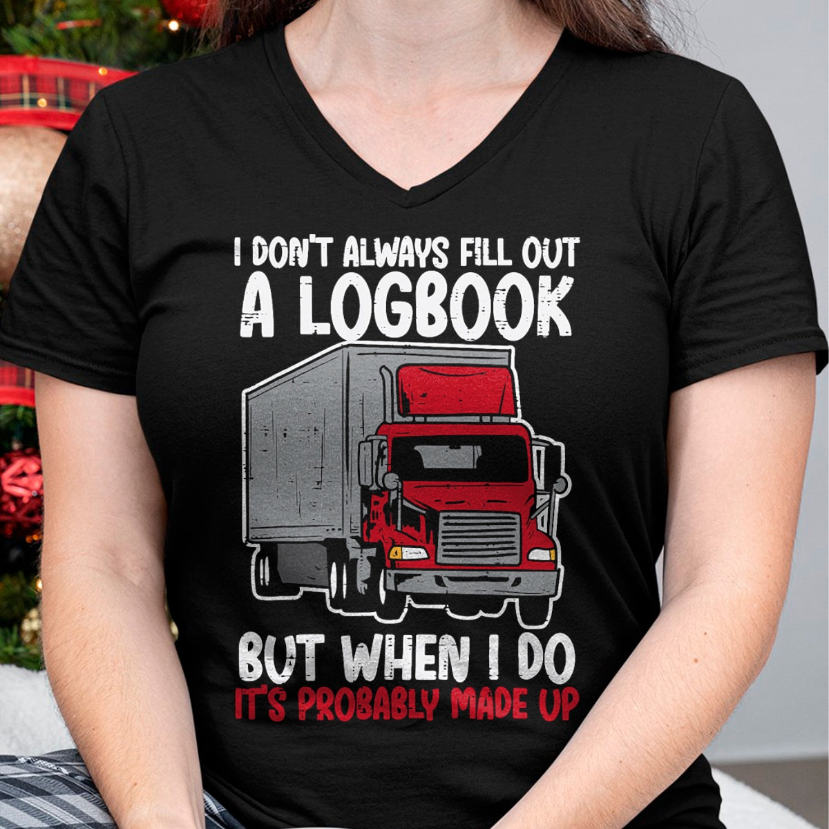 Best Truck Driver Life Shirt, Funny Trucker UnisexT-Shirt/Hoodie/Sweatshirt HLT00 - I Dont Fill Out Logbook Truck Funny Trucker Driver Gift T-Shirt