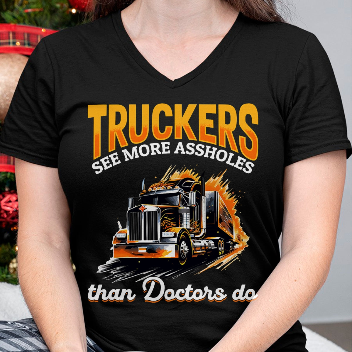Best Doctor Shirt, Funny Doctor UnisexT-Shirt/Hoodie/Sweatshirt HLT00 - Trucker Truck - Truckers see more assholes than Doctors do T-Shirt