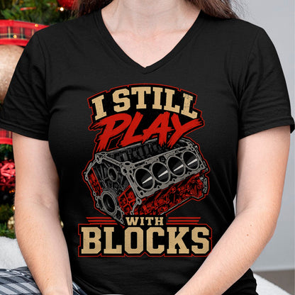 Best Mechanic Life Shirt, Funny Mechanic UnisexT-Shirt/Hoodie/Sweatshirt HLT00 - Mechanic I Still Play with Blocks Funny Car Engine Men Women T-Shirt