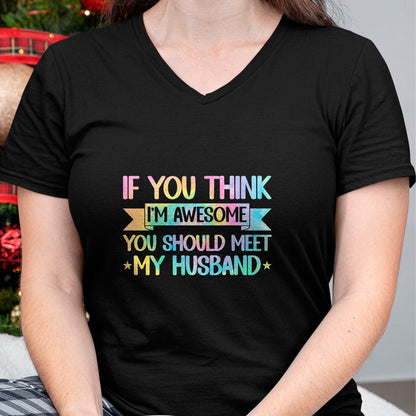Best Wife Shirt, Wife and Husband Unisex T-Shirt/Hoodie/Sweatshirt HLT00 - If You Think I'm Awesome You Should Meet My Husband Funny T-Shirt (1)
