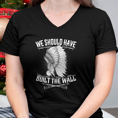 Native American T-Shirts, Vintage Native American Unisex T-Shirt/Hoodie/Sweatshirt HLT00 - We Should Have Built A Wall Native American Quote