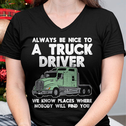 Best Truck Driver Life Shirt, Funny Trucker UnisexT-Shirt/Hoodie/Sweatshirt HLT00 - Always Be Nice to Truck Driver Funny Truckin Trucker Gift T-Shirt