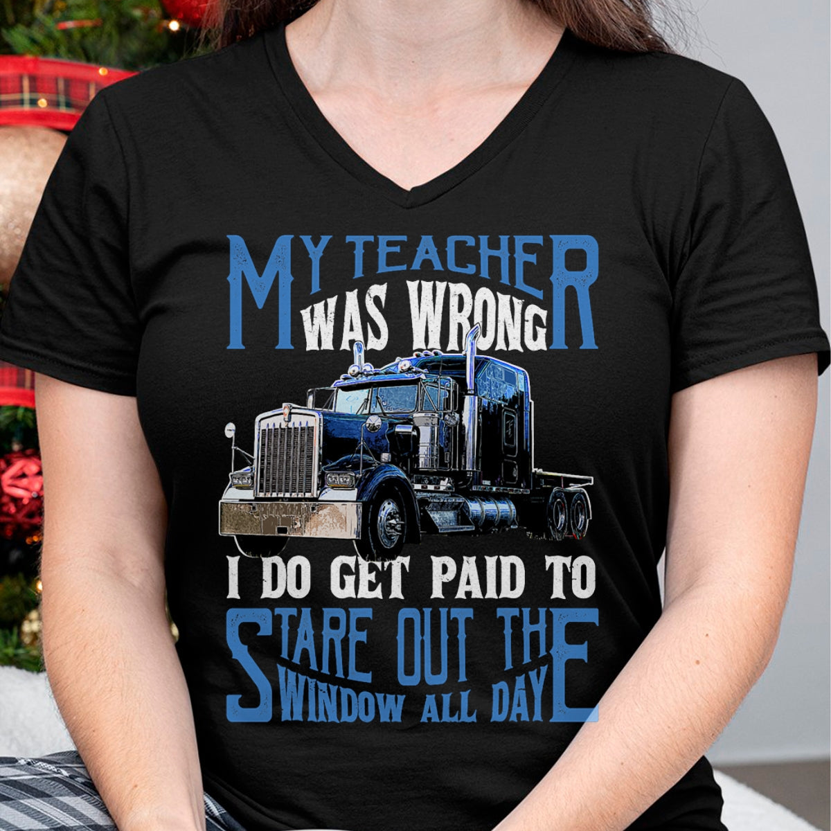 Best Truck Driver Life Shirt, Funny Trucker UnisexT-Shirt/Hoodie/Sweatshirt HLT00 - My Teacher was Wrong Trucker Gift Funny Truck Driver Men T-Shirt Small