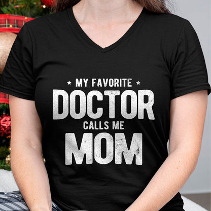 Best Doctor Shirt, Funny Doctor UnisexT-Shirt/Hoodie/Sweatshirt HLT00 - My Favorite Doctor Calls Me Mom PhD T-Shirt