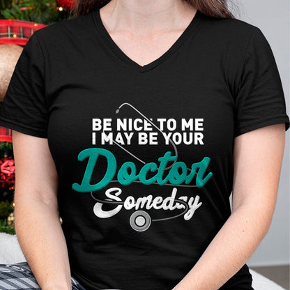 Best Doctor Shirt, Funny Doctor UnisexT-Shirt/Hoodie/Sweatshirt HLT00 - Be Nice to Me I May Be Your Doctor Someday Med Student Gift T-Shirt