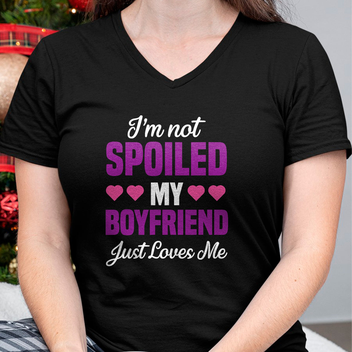 Best Wife Shirt, Wife and Husband Unisex T-Shirt/Hoodie/Sweatshirt HLT00 - I'm Not Spoiled My Boyfriend Just Loves Me Funny Girlfriend T-Shirt