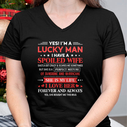 Best Wife Shirt, Wife and Husband Unisex T-Shirt/Hoodie/Sweatshirt HLT00 - Gift for wife T shirt, spoiled wife   Yes I'm Lucky Man Husband Of Spoiled Wife She Bought Me This T