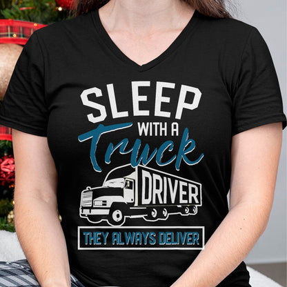 Best Truck Driver Life Shirt, Funny Trucker UnisexT-Shirt/Hoodie/Sweatshirt HLT00 - Sleep With A Truck Driver They Always Deliver Trucker T-Shirt