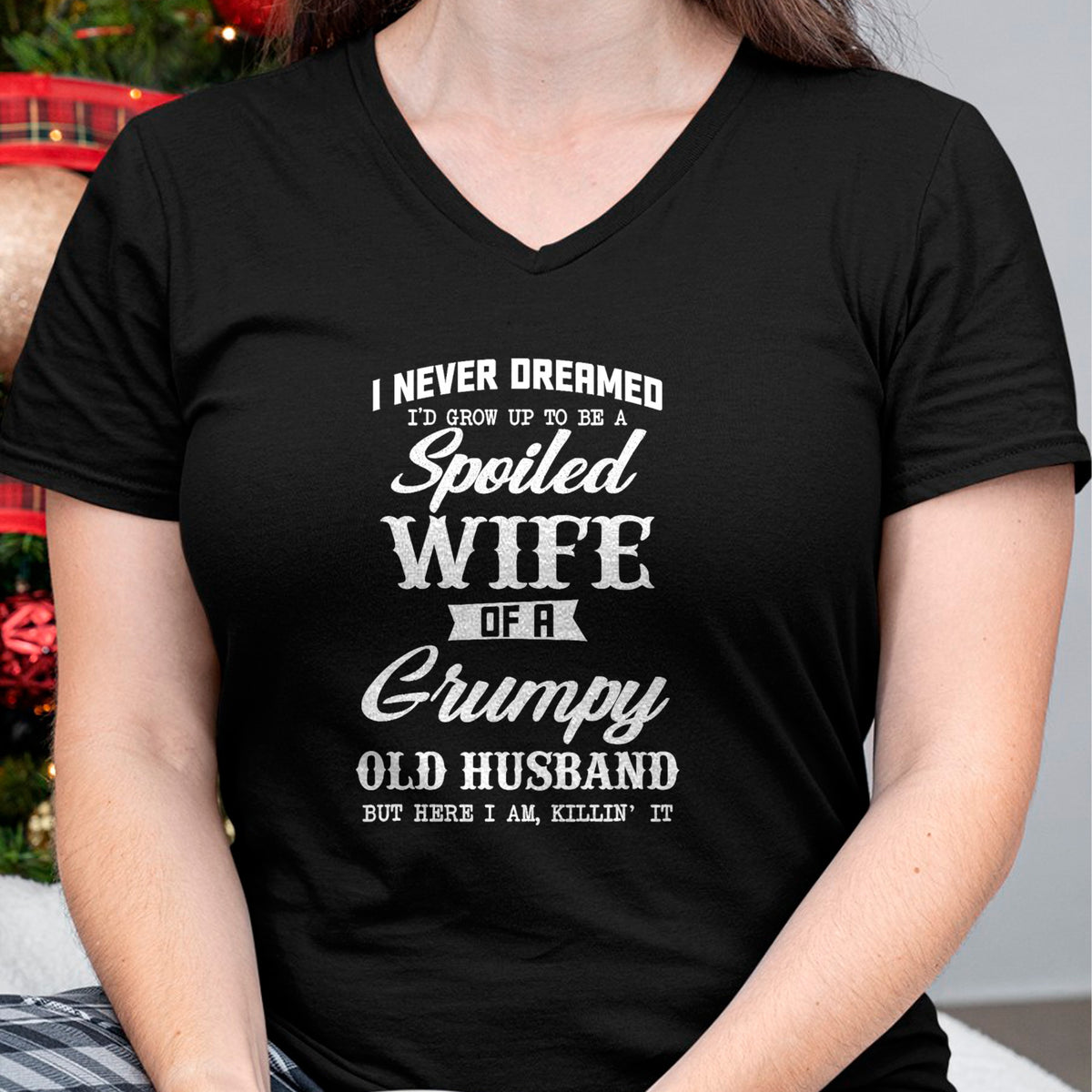 Best Wife Shirt, Wife and Husband Unisex T-Shirt/Hoodie/Sweatshirt HLT00 - Gift for wife T shirt, spoiled wife   I Never Dreamed I'd Grow Up To Be A Spoiled Wife Womens T-Shir