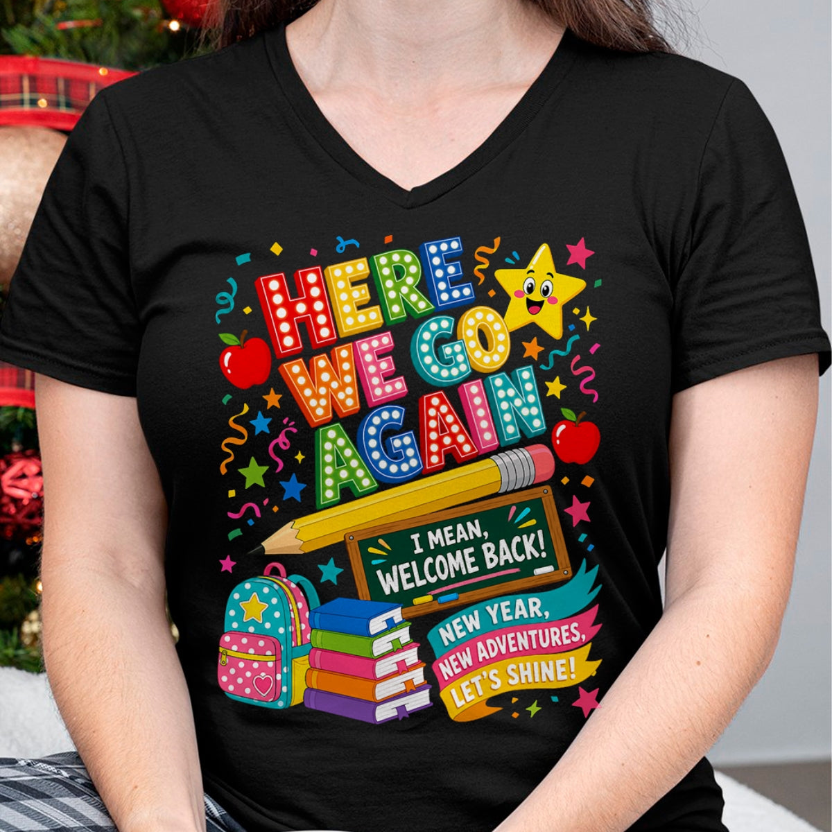 Best Student Shirt, Funny Back To School UnisexT-Shirt/Hoodie/Sweatshirt HLT00 - Here We Go Again Teacher I Mean Welcome Back to School T-Shirt