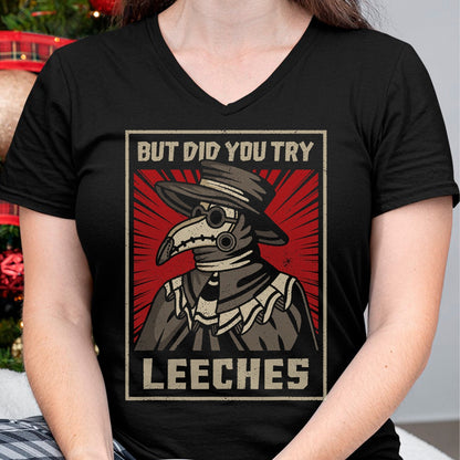 Best Doctor Shirt, Funny Doctor UnisexT-Shirt/Hoodie/Sweatshirt HLT00 - But Did You Try Leeches Plague Doctor Middle Age Medicines T-Shirt