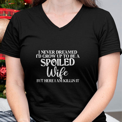 Best Wife Shirt, Wife and Husband Unisex T-Shirt/Hoodie/Sweatshirt HLT00 - Gift for wife T shirt, spoiled wife   Retro I Never Dreamed I'd Grow Up To Be A Spoiled Wife T-Shirt
