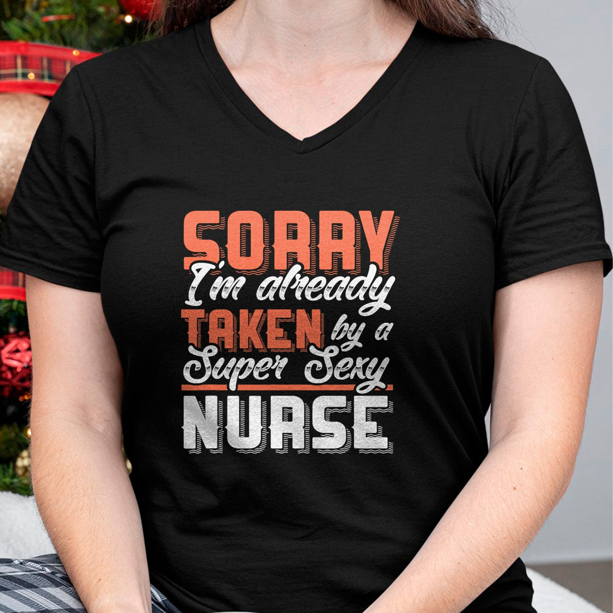 Funny Nurse Shirt, Nurse Unisex T-Shirt/Hoodie/Sweatshirt HLT00 - Sorry I'm Already Taken By A Super Sexy Nurse T-Shirt