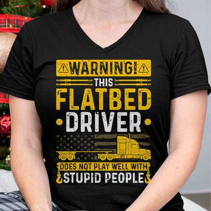 Best Truck Driver Life Shirt, Funny Trucker UnisexT-Shirt/Hoodie/Sweatshirt HLT00 - Flatbedder Truck Driver Warning, Funny Flatbed Trucker T-Shirt