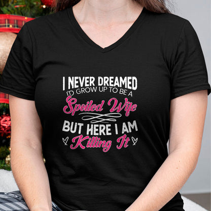 Best Wife Shirt, Wife and Husband Unisex T-Shirt/Hoodie/Sweatshirt HLT00 - Gift for wife T shirt, spoiled wife   I Never Dreamed I'd Grow Up To Be a Spoiled Wife Sweatshirt (2)