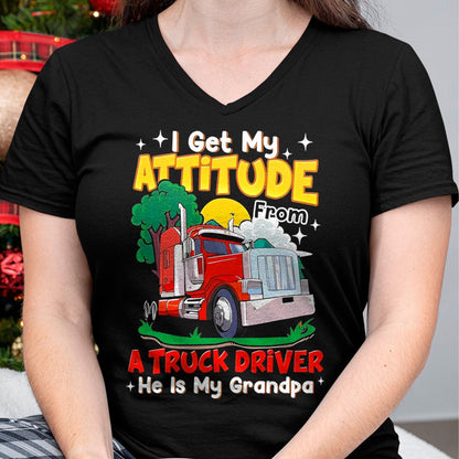 Best Truck Driver Life Shirt, Funny Trucker UnisexT-Shirt/Hoodie/Sweatshirt HLT00 - I Get My Attitude from A Truck Driver He is My Grandpa T-Shirt