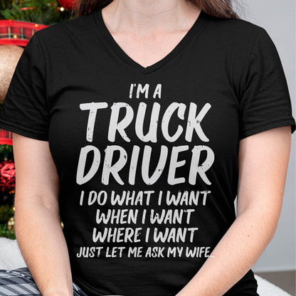 Best Truck Driver Life Shirt, Funny Trucker UnisexT-Shirt/Hoodie/Sweatshirt HLT00 - Truck Driver Do I Want Ask Wife Funny Trucker Husband Gift T-Shirt