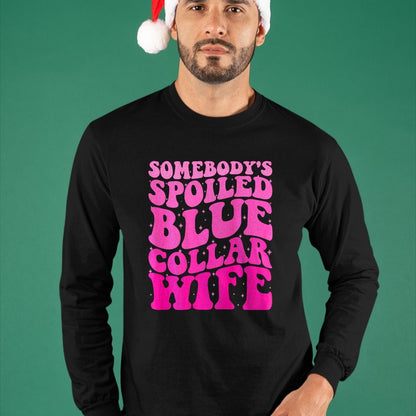 Best Wife Shirt, Wife and Husband Unisex T-Shirt/Hoodie/Sweatshirt HLT00 - Somebody's Spoiled Blue Collar Wife Someones spoiled ON BACK T-Shirt
