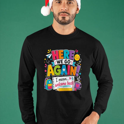 Best Student Shirt, Funny Back To School UnisexT-Shirt/Hoodie/Sweatshirt HLT00 - Here We Go Again I Mean Welcome Back to School Funny Teacher T-Shirt, Men, Black, 3X-Large (2)