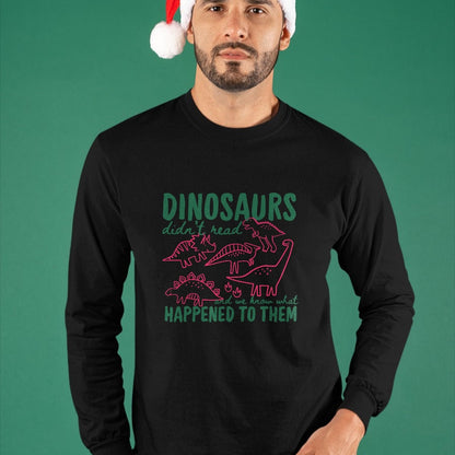 Best Dinosaur Lover Shirt, Funny Dinosaur UnisexT-Shirt/Hoodie/Sweatshirt HLT00 - Dinosaurs Didn_t Read We Know What Happened to Them T-Shirt