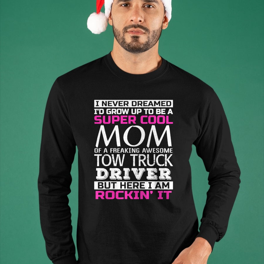 Best Truck Driver Life Shirt, Funny Trucker UnisexT-Shirt/Hoodie/Sweatshirt HLT00 - Mom of Tow Truck Driver Shirt Funny Gift T-Shirt
