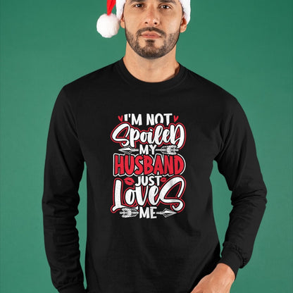 Best Wife Shirt, Wife and Husband Unisex T-Shirt/Hoodie/Sweatshirt HLT00 - Gift for wife T shirt, spoiled wife   Womens I'm Not Spoiled My Husband Just Loves Me Spoiled Wife T (1)