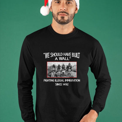 Native American T-Shirts, Vintage Native American Unisex T-Shirt/Hoodie/Sweatshirt HLT00 - We Should Have Built a Wall. Native American