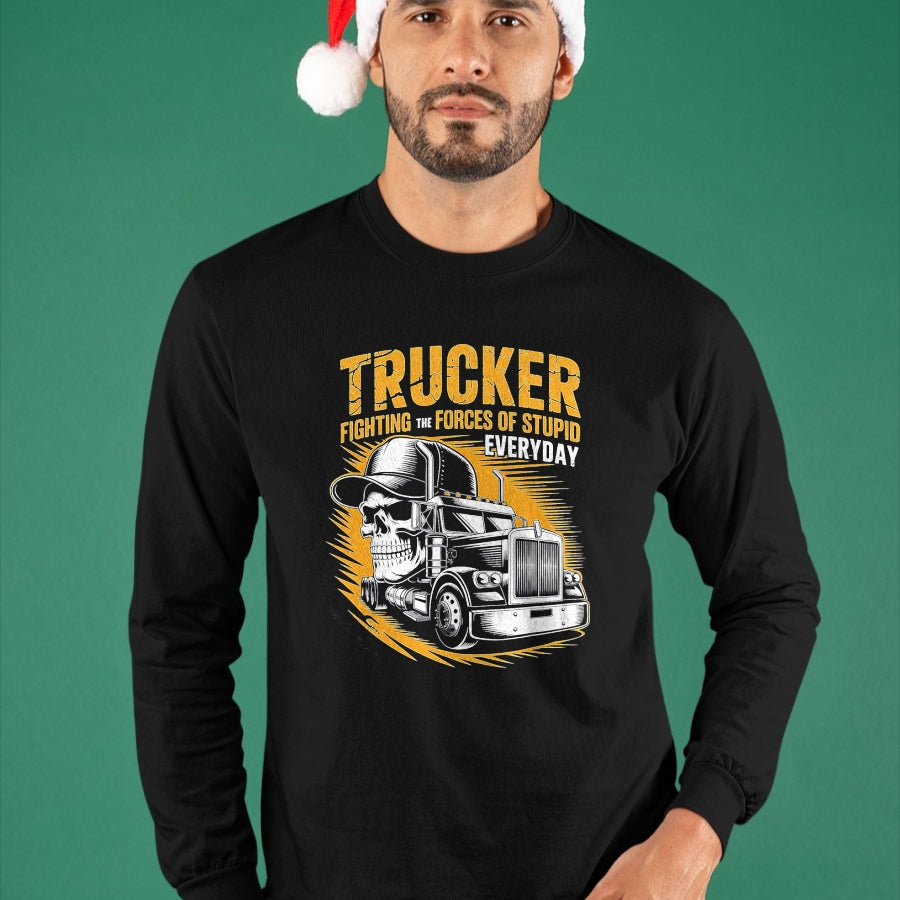 Best Truck Driver Life Shirt, Funny Trucker UnisexT-Shirt/Hoodie/Sweatshirt HLT00 - Trucker Fighting the Forces of Stupid Everyday T-Shirt
