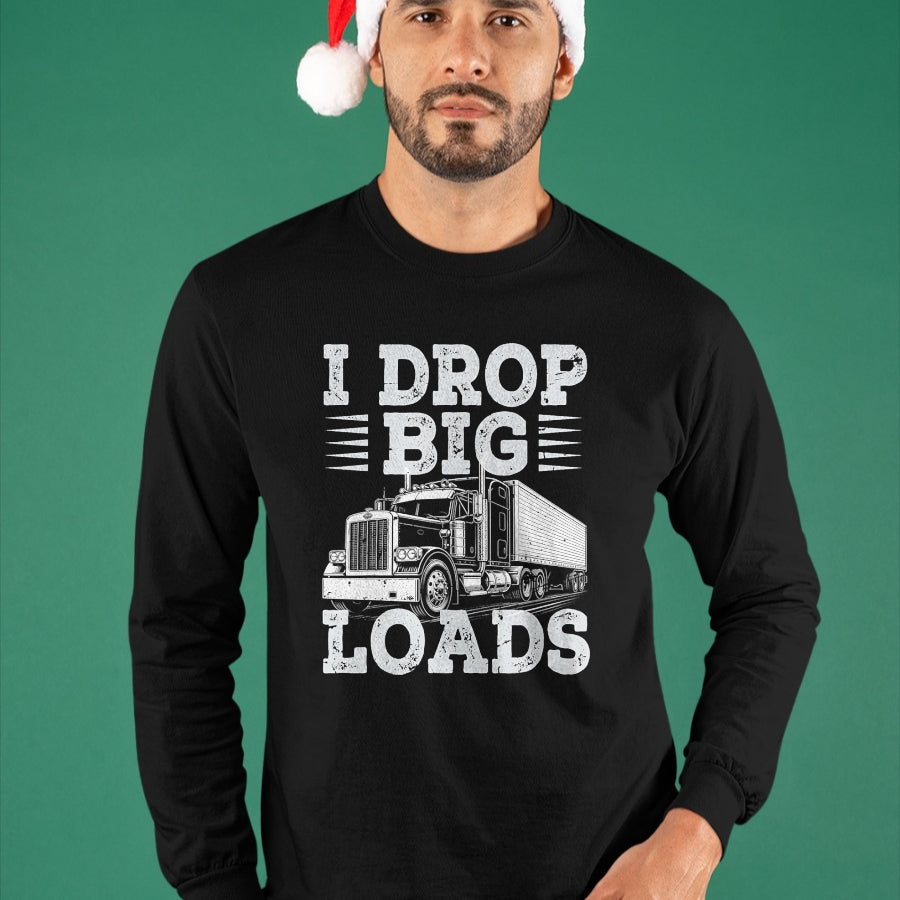 Best Truck Driver Life Shirt, Funny Trucker UnisexT-Shirt/Hoodie/Sweatshirt HLT00 - Funny Trucker I Drop Big Loads Semi Truck Driver Trucking T-Shirt