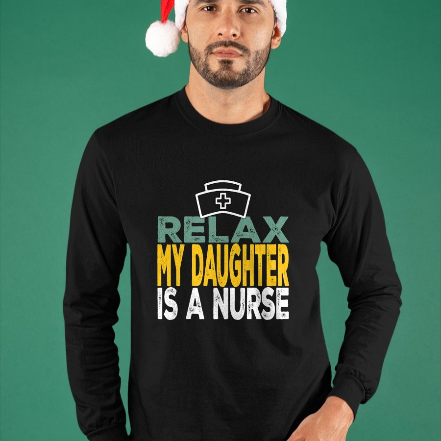 Funny Nurse Shirt, Nurse Unisex T-Shirt/Hoodie/Sweatshirt HLT00 - Relax my daughter is a nurse funny nursing RN LPN dad mom T-Shirt