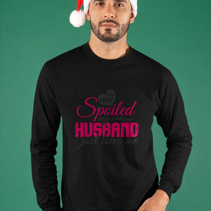 Best Wife Shirt, Wife and Husband Unisex T-Shirt/Hoodie/Sweatshirt HLT00 - Gift for wife T shirt, spoiled wife   I'm not Spoiled my Husband Just Loves Me - Wife Husband T-Shir