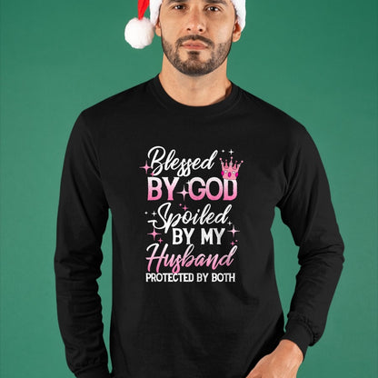Best Wife Shirt, Wife and Husband Unisex T-Shirt/Hoodie/Sweatshirt HLT00 - Gift for wife T shirt, spoiled wife   Funny Blessed by God Spoiled by My Husband Protected By Both T