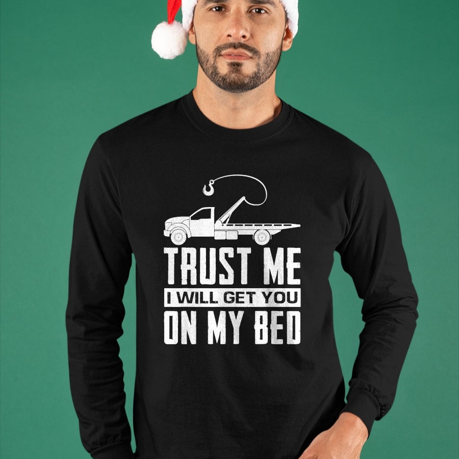 Best Truck Driver Life Shirt, Funny Trucker UnisexT-Shirt/Hoodie/Sweatshirt HLT00 - Trust Me I Will Get You On My Bed Funny Tow Truck Driver T-Shirt