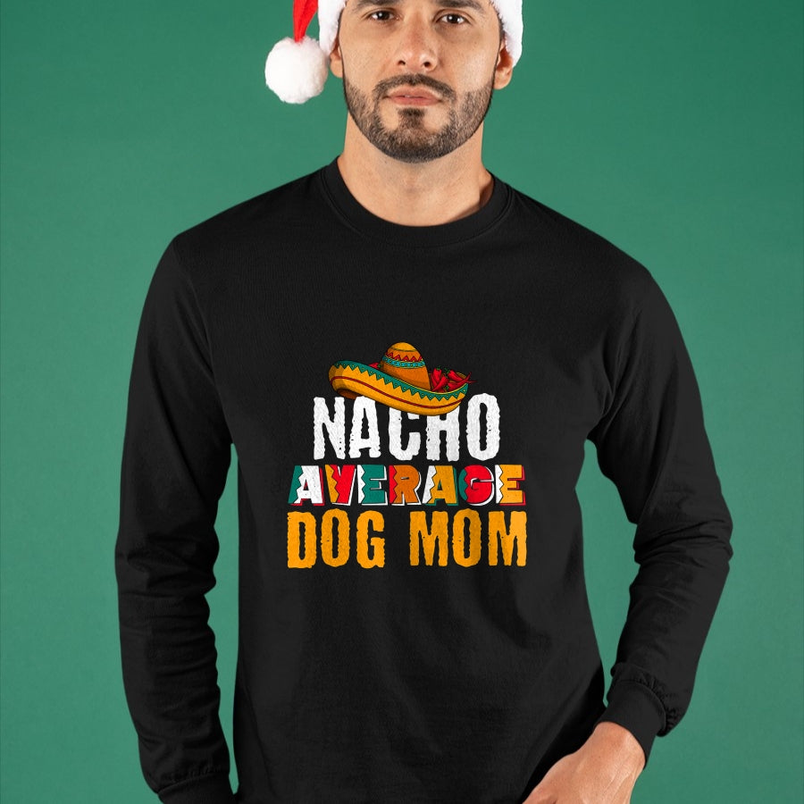 Dog Love Shirt, Dog Lover Gift T-Shirt/Hoodie/Sweatshirt HLT00 - Nacho Average Dog Mom Cinco De Mayo Funny Mexican Latin T-Shirt