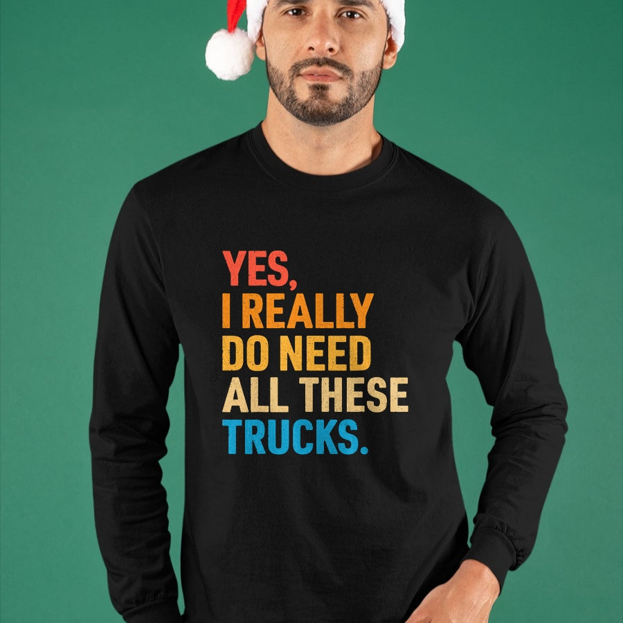 Best Truck Driver Life Shirt, Funny Trucker UnisexT-Shirt/Hoodie/Sweatshirt HLT00 - Yes I Really Do Need All These Trucks Funny Truck Driver T-Shirt (1)