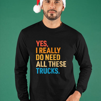 Best Truck Driver Life Shirt, Funny Trucker UnisexT-Shirt/Hoodie/Sweatshirt HLT00 - Yes I Really Do Need All These Trucks Funny Truck Driver T-Shirt (1)