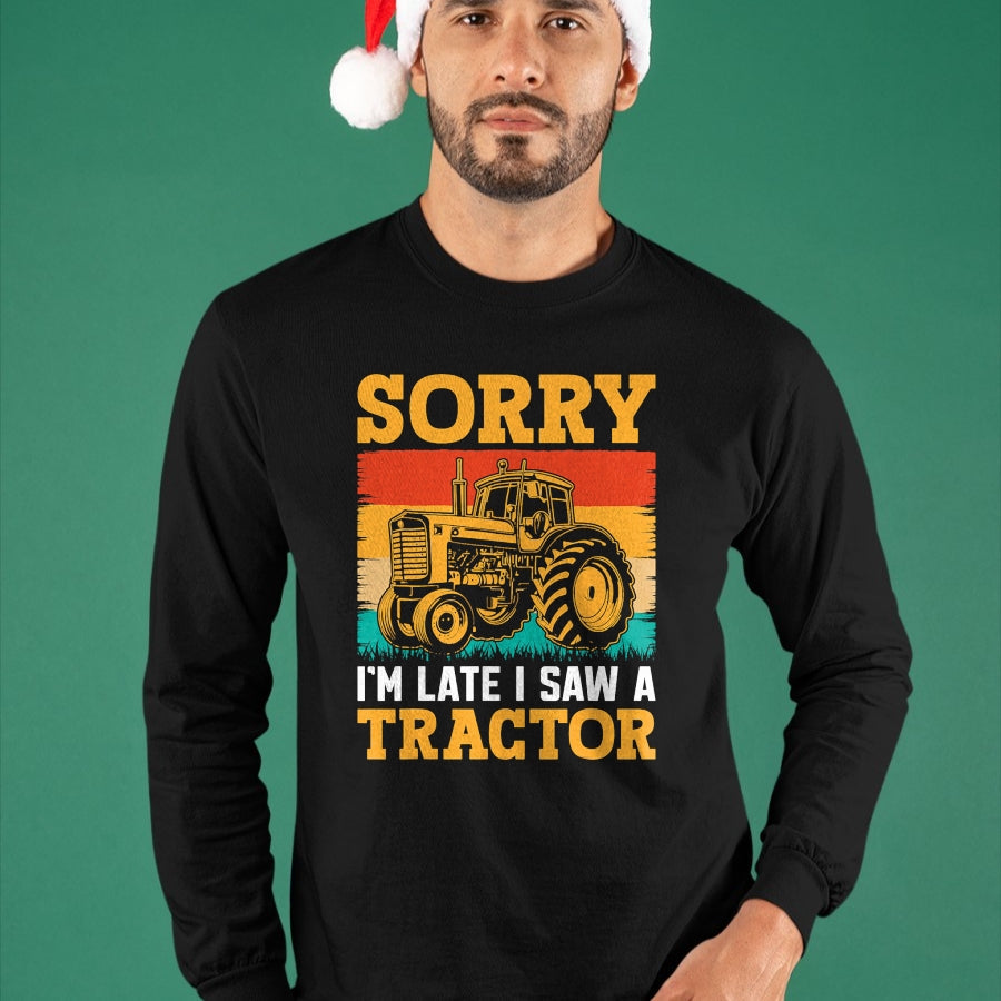 Best Farmer Life Shirt, Funny Farmer UnisexT-Shirt/Hoodie/Sweatshirt HLT00 - Sorry I'm Late I Saw A Tractor T-Shirt