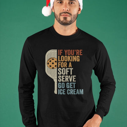 Funny Pickleball Shirt, Pickleball Lover Unisex T-Shirt/Hoodie/Sweatshirt HLT00 - If You're Looking for Soft Serve Get Ice Cream Pickleball T-Shirt