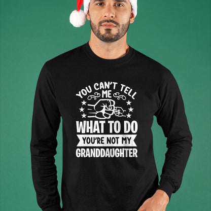 Best Grandma Shirt, Proud Grandma Unisex T-Shirt/Hoodie/Sweatshirt HLT00 - You can't Tell me what to do You're not my Granddaughter T-Shirt