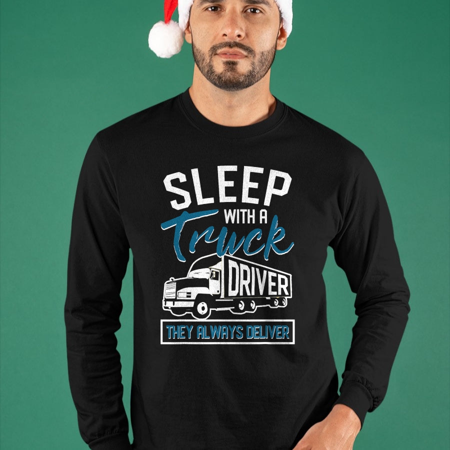 Best Truck Driver Life Shirt, Funny Trucker UnisexT-Shirt/Hoodie/Sweatshirt HLT00 - Sleep With A Truck Driver They Always Deliver Trucker T-Shirt
