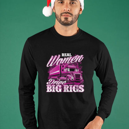 Best Truck Driver Life Shirt, Funny Trucker UnisexT-Shirt/Hoodie/Sweatshirt HLT00 - Real Women Drive Big Rigs - Female Semi Truck Driver Trucker T-Shirt