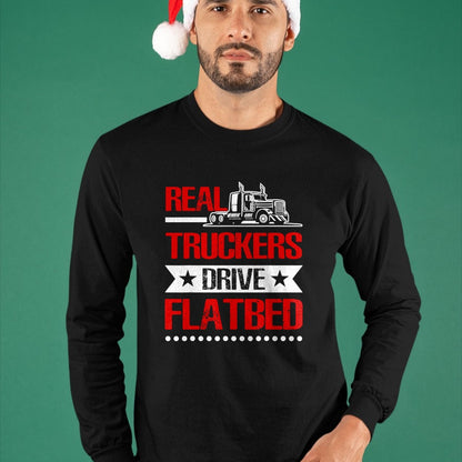 Best Truck Driver Life Shirt, Funny Trucker UnisexT-Shirt/Hoodie/Sweatshirt HLT00 - Real Truckers Drive Flatbed Semi Truck Driver Hauling T-Shirt