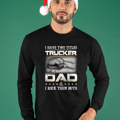 Best Truck Driver Life Shirt, Funny Trucker UnisexT-Shirt/Hoodie/Sweatshirt HLT00 - Trucker Dad Quote Design Truck Driver Trucking T-Shirt Small