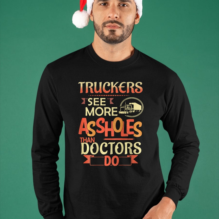 Best Truck Driver Life Shirt, Funny Trucker UnisexT-Shirt/Hoodie/Sweatshirt HLT00 - Truckers See More Assholes Than Doctors Do Semi Truck (Back) T-Shirt